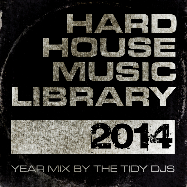 Hard House Music Library Mix: 2014 - Tidy DJs