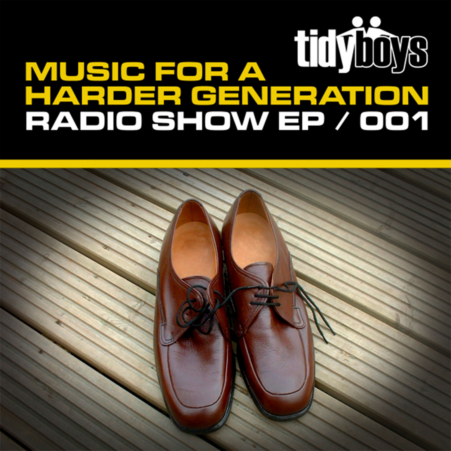 Music For A Harder Generation: Radio Show EP 001 - The Tidy Boys