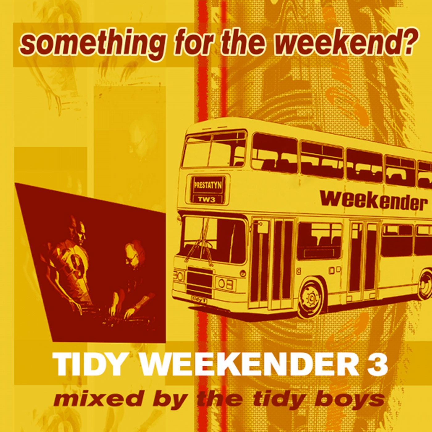 Tidy Weekender 3: Something For The Weekend? - The Tidy Boys