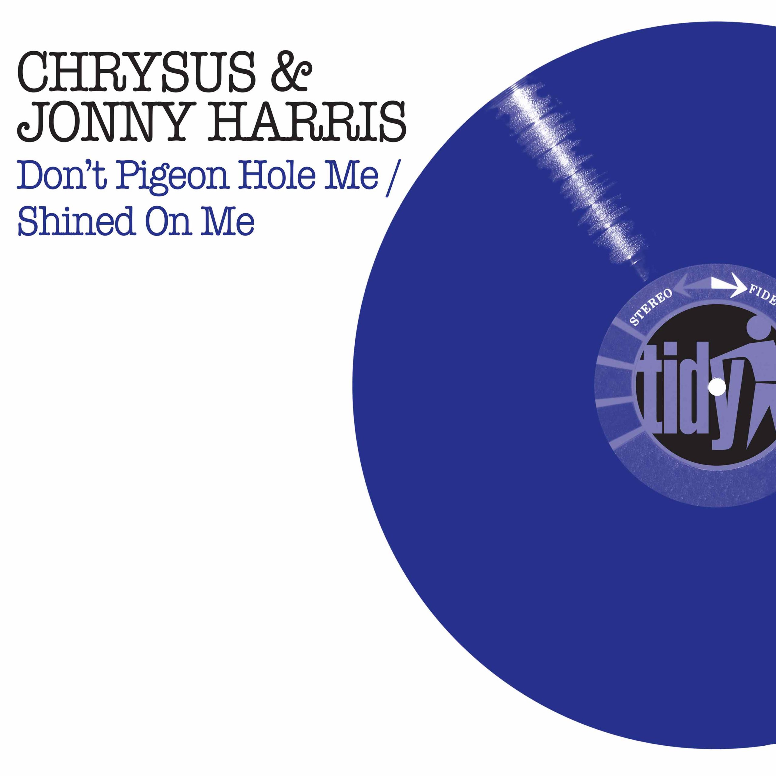 Chrysus & Jonny Harris - Don't Pigeon Hole Me