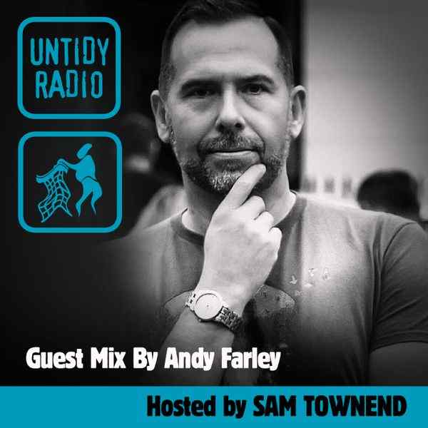 Untidy Radio - Episode 032 - Andy Farley & Sam Townend