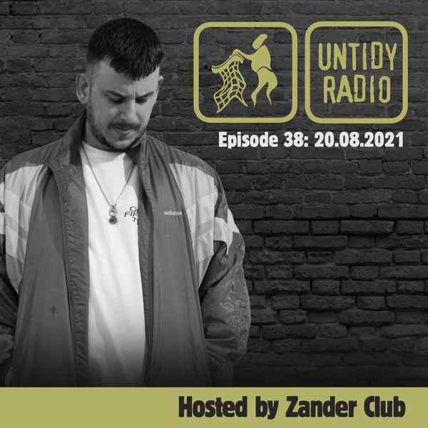 Untidy Radio - Episode 038 - Sam Townend & Zander Club